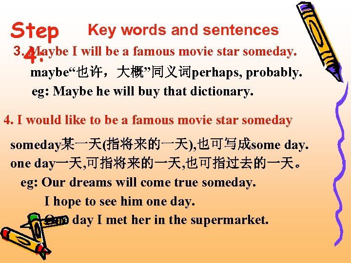 Step Key words and sentences 3. Maybe I will be a famous movie star