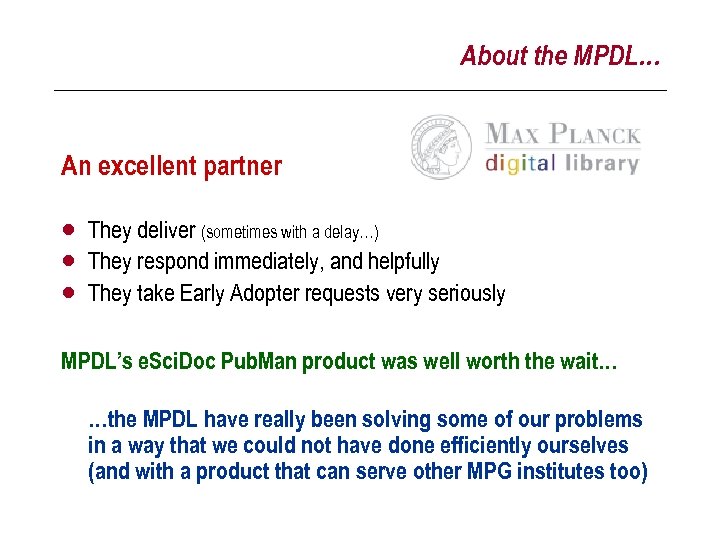 About the MPDL… An excellent partner · · · They deliver (sometimes with a