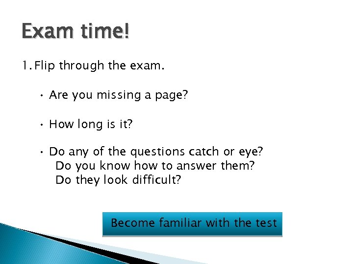 Exam time! 1. Flip through the exam. • Are you missing a page? •