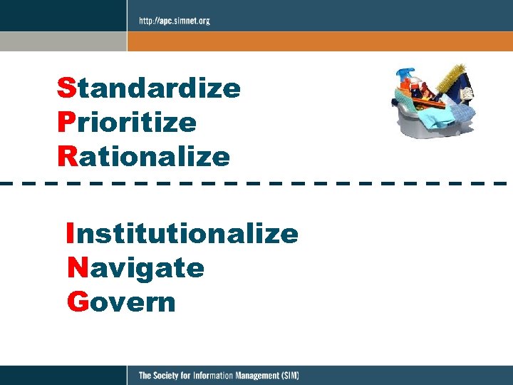 Standardize Prioritize Rationalize Institutionalize Navigate Govern 
