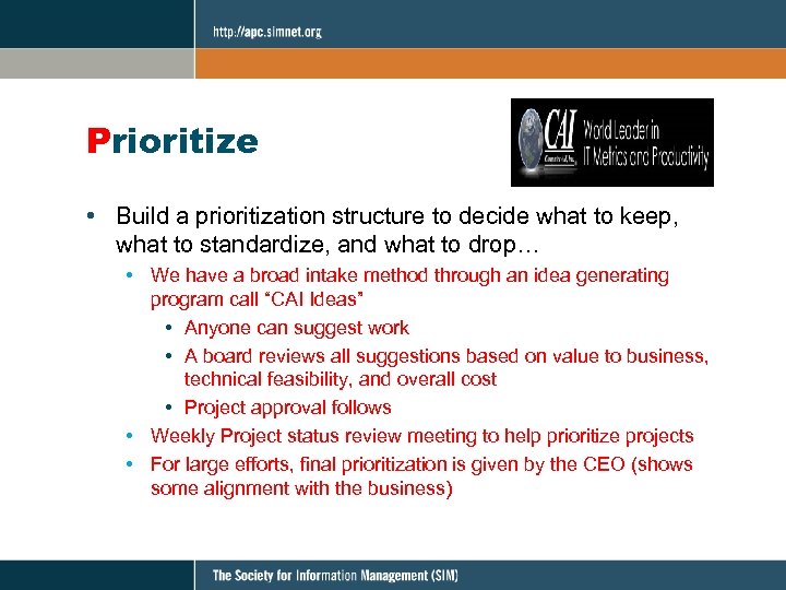 Prioritize • Build a prioritization structure to decide what to keep, what to standardize,