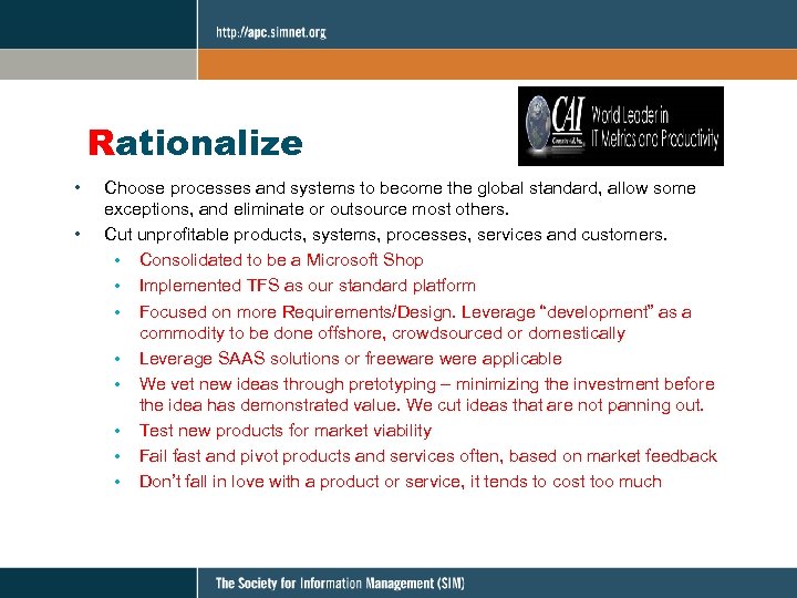 Rationalize • • Choose processes and systems to become the global standard, allow some