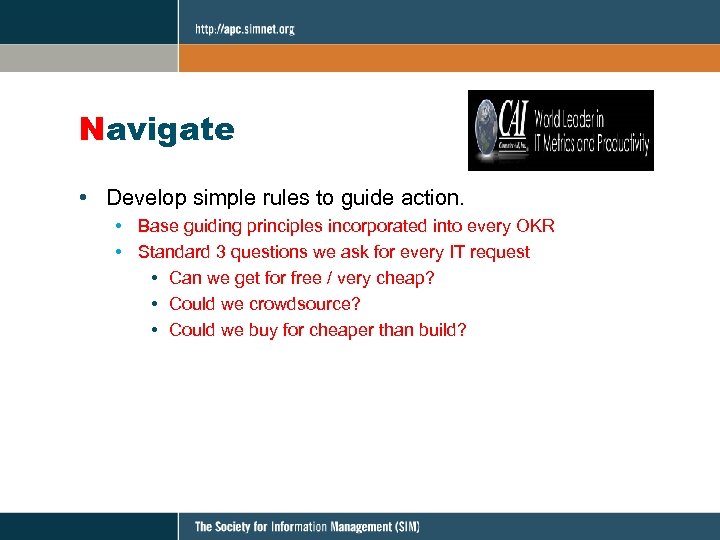 Navigate • Develop simple rules to guide action. • Base guiding principles incorporated into