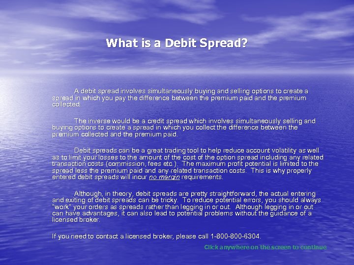 What is a Debit Spread? A debit spread involves simultaneously buying and selling options
