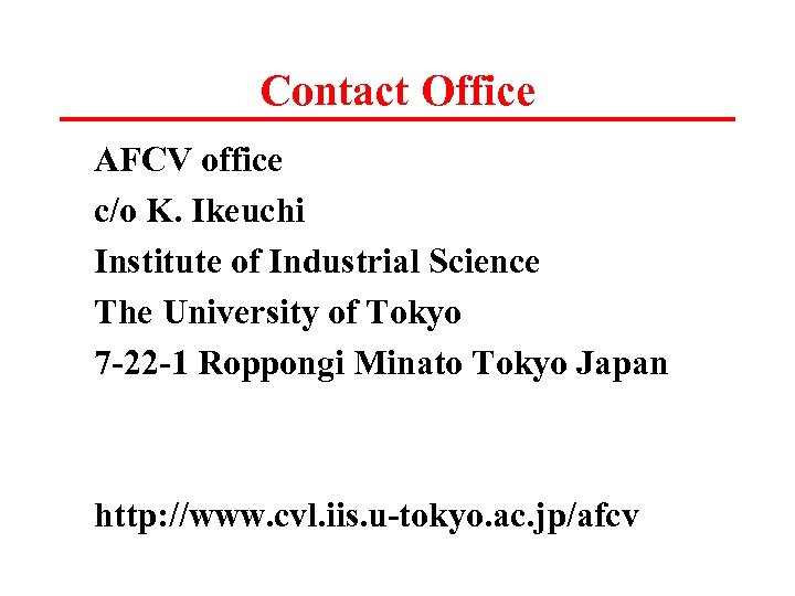 Contact Office AFCV office c/o K. Ikeuchi Institute of Industrial Science The University of