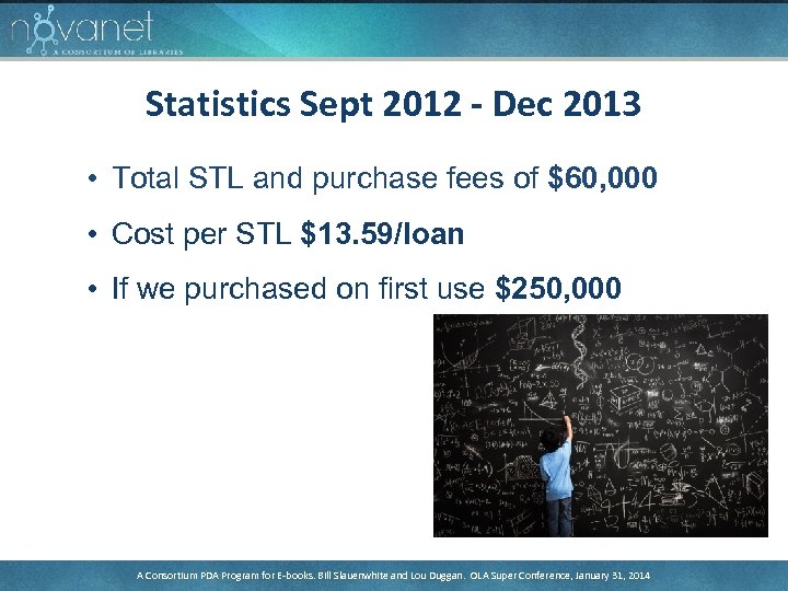 Statistics Sept 2012 - Dec 2013 • Total STL and purchase fees of $60,
