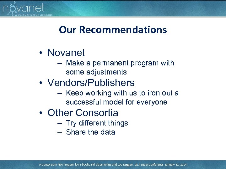 Our Recommendations • Novanet – Make a permanent program with some adjustments • Vendors/Publishers