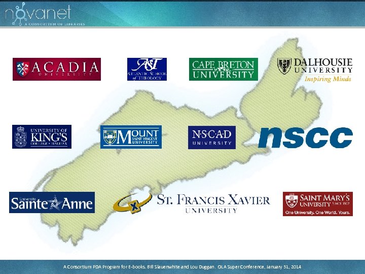 A Consortium PDA Program for E-books. Bill Slauenwhite and Lou Duggan. OLA Super Conference,