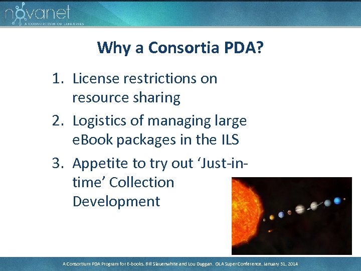 Why a Consortia PDA? 1. License restrictions on resource sharing 2. Logistics of managing