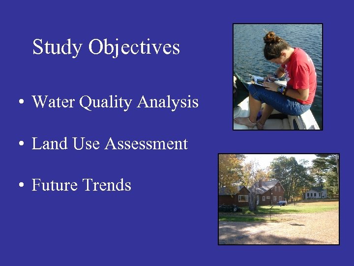 Study Objectives • Water Quality Analysis • Land Use Assessment • Future Trends 