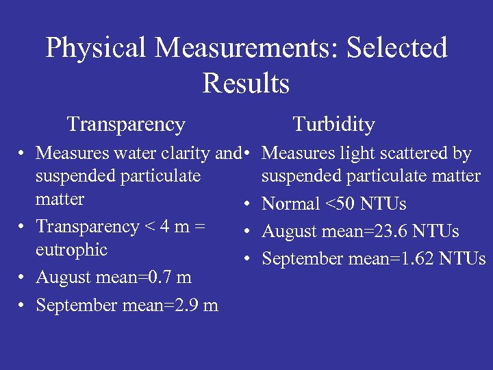 Physical Measurements: Selected Results Transparency • Measures water clarity and • suspended particulate matter