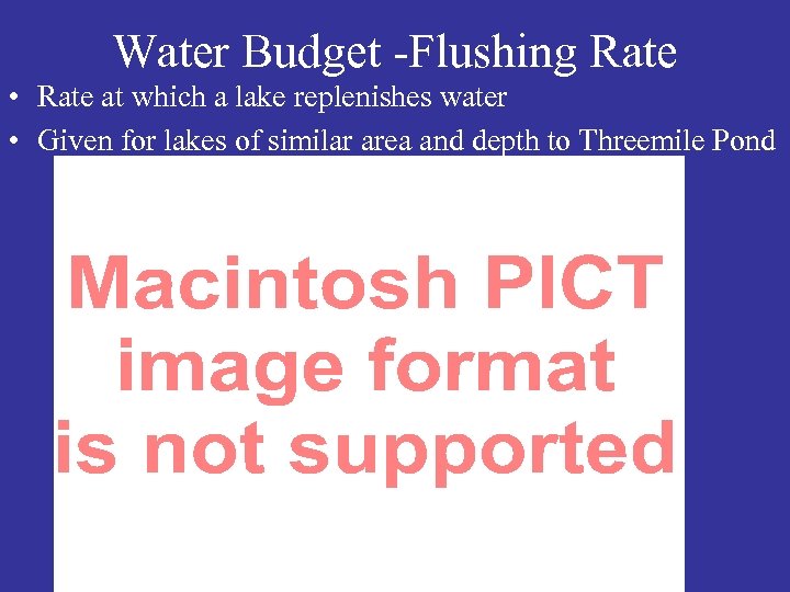 Water Budget -Flushing Rate • Rate at which a lake replenishes water • Given