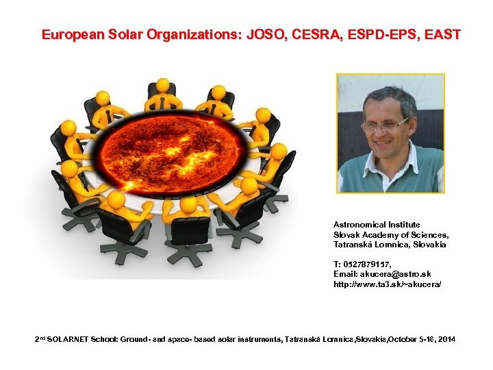 European Solar Organizations: JOSO, CESRA, ESPD-EPS, EAST Aleš Kučera Astronomical Institute Slovak Academy of