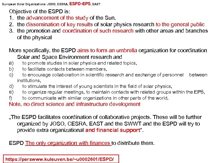European Solar Organizations: JOSO, CESRA, ESPD-EPS, EAST Organizations: JOSO, Objective of the ESPD is: