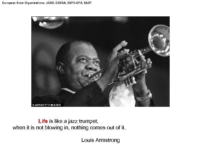 European Solar Organizations: JOSO, CESRA, ESPD-EPS, EAST Organizations: SPD -EPS, Life is like a