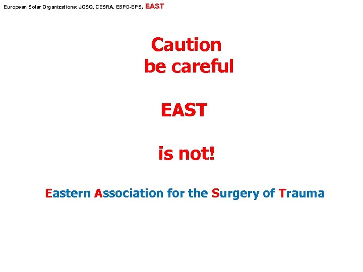 European Solar Organizations: JOSO, CESRA, ESPD-EPS, Organizations: JOSO, SPD EAST Caution be careful EAST