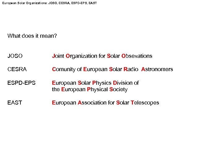 European Solar Organizations: JOSO, CESRA, ESPD-EPS, EAST Organizations: JOSO, SPD -EPS, What does it