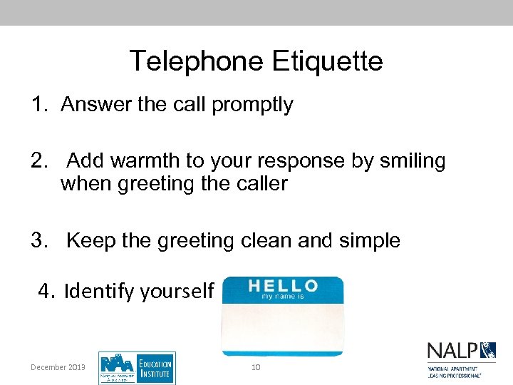 Telephone Etiquette 1. Answer the call promptly 2. Add warmth to your response by