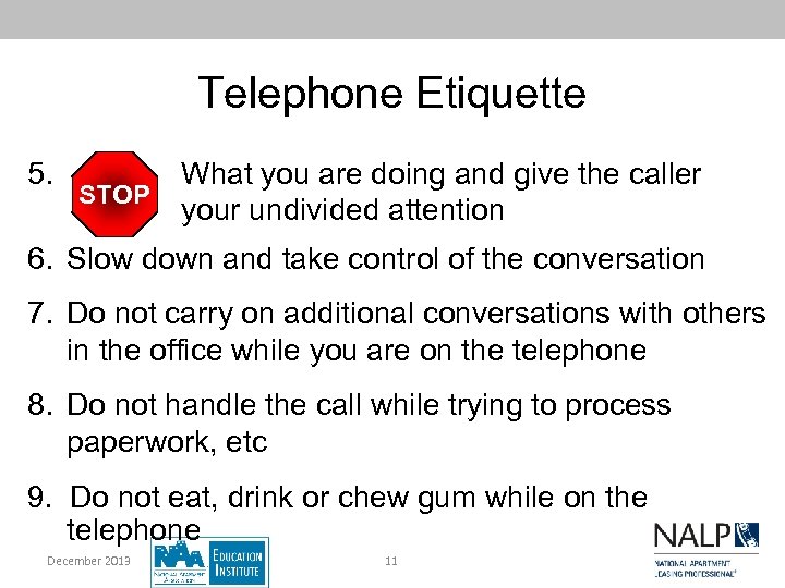 Telephone Etiquette 5. What you are doing and give the caller STOP your undivided