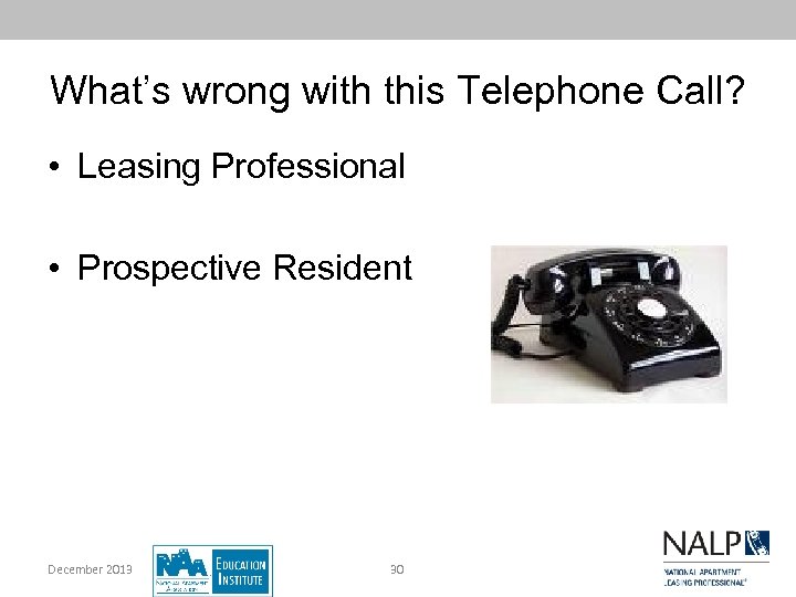 What’s wrong with this Telephone Call? • Leasing Professional • Prospective Resident December 2013