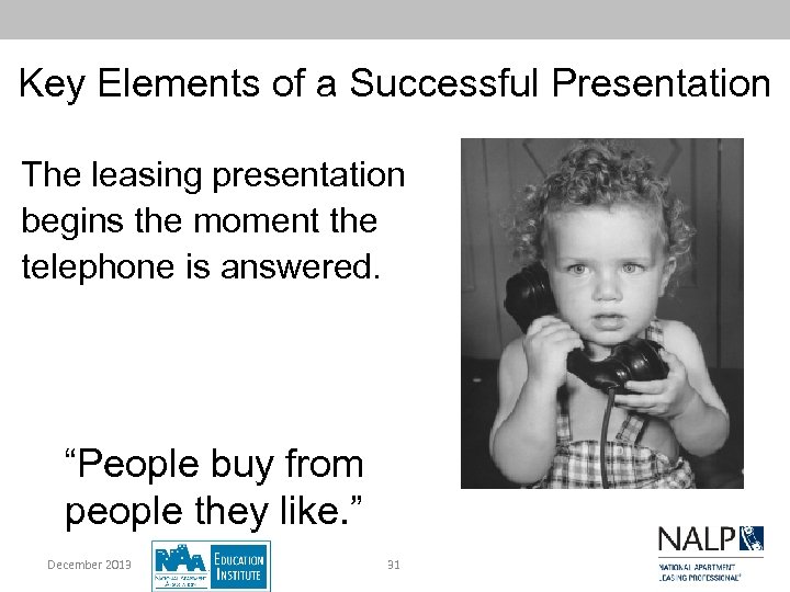 Key Elements of a Successful Presentation The leasing presentation begins the moment the telephone
