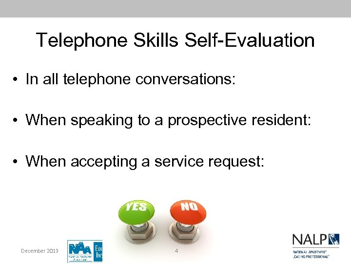 Telephone Skills Self-Evaluation • In all telephone conversations: • When speaking to a prospective