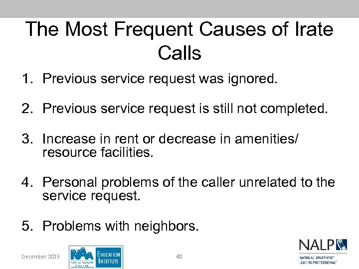 The Most Frequent Causes of Irate Calls 1. Previous service request was ignored. 2.