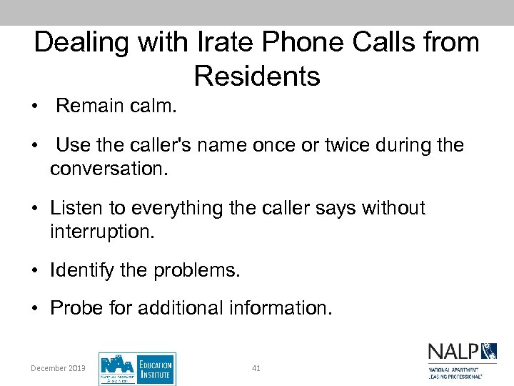 Dealing with Irate Phone Calls from Residents • Remain calm. • Use the caller's