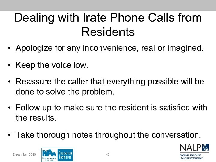 Dealing with Irate Phone Calls from Residents • Apologize for any inconvenience, real or