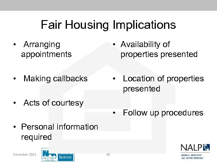 Fair Housing Implications • Arranging appointments • Availability of properties presented • Making callbacks