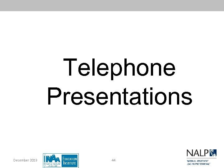 Telephone Presentations December 2013 44 