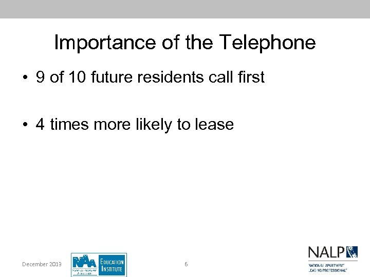Importance of the Telephone • 9 of 10 future residents call first • 4