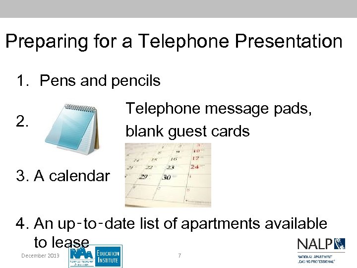 Preparing for a Telephone Presentation 1. Pens and pencils 2. Telephone message pads, blank