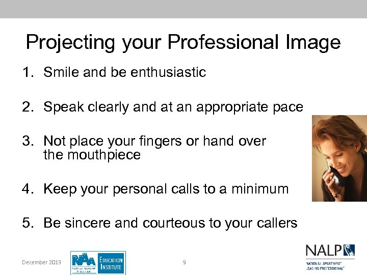 Projecting your Professional Image 1. Smile and be enthusiastic 2. Speak clearly and at
