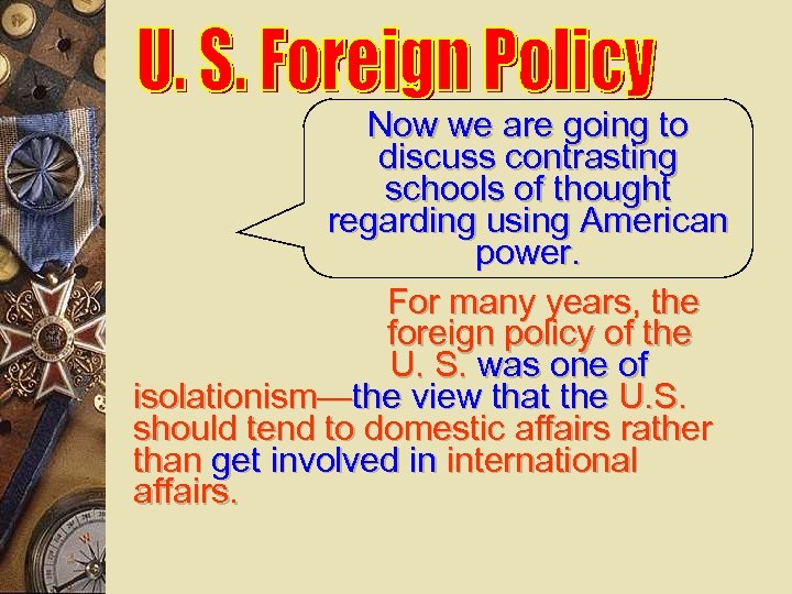 Now we are going to discuss contrasting schools of thought regarding using American power.