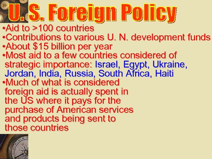  • Aid to >100 countries • Contributions to various U. N. development funds