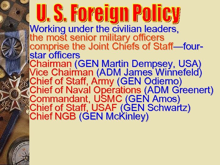 Working under the civilian leaders, the most senior military officers comprise the Joint Chiefs