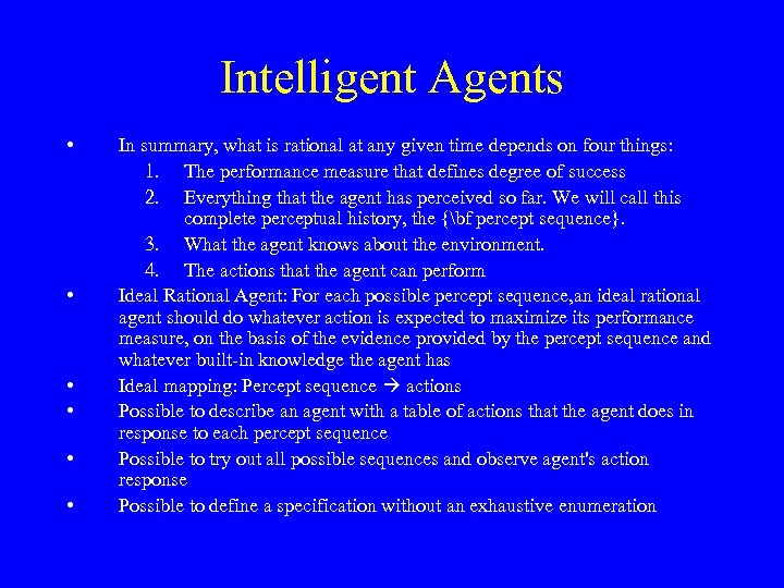 Intelligent Agents • • • In summary, what is rational at any given time