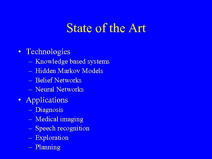 State of the Art • Technologies – – Knowledge based systems Hidden Markov Models