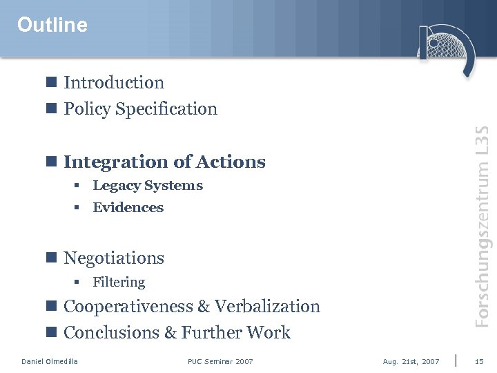 Outline n Introduction n Policy Specification n Integration of Actions § Legacy Systems §