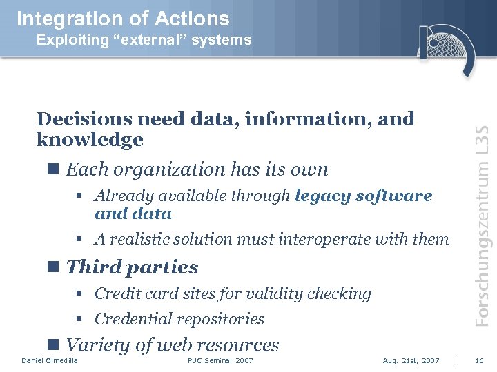 Integration of Actions Exploiting “external” systems Decisions need data, information, and knowledge n Each
