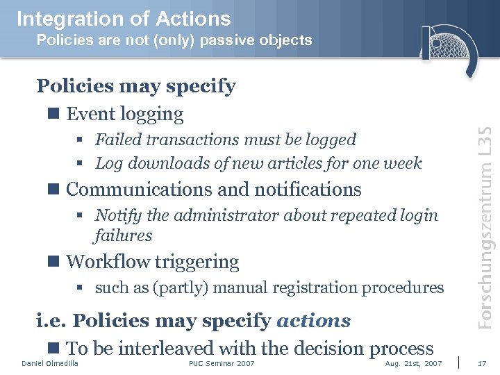 Integration of Actions Policies are not (only) passive objects Policies may specify n Event