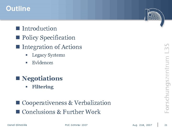 Outline n Introduction n Policy Specification n Integration of Actions § Legacy Systems §