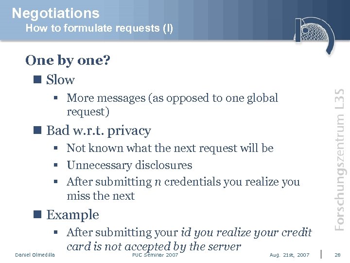 Negotiations How to formulate requests (I) One by one? n Slow § More messages