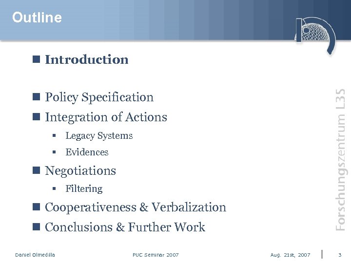 Outline n Introduction n Policy Specification n Integration of Actions § Legacy Systems §
