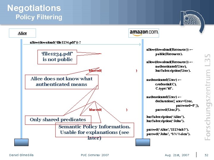 Negotiations Policy Filtering Alice Amazon allow(download(‘file 1234. pdf’)) ? allow(download(Resource)) ← public(Resource). ‘file 1234.