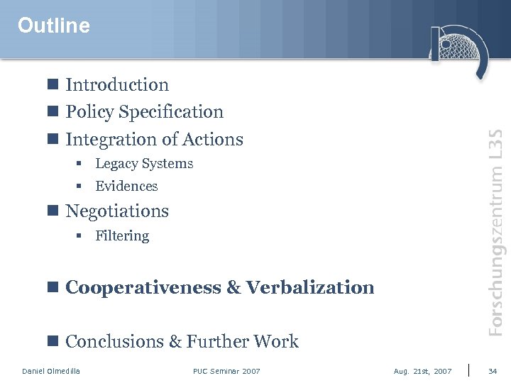 Outline n Introduction n Policy Specification n Integration of Actions § Legacy Systems §