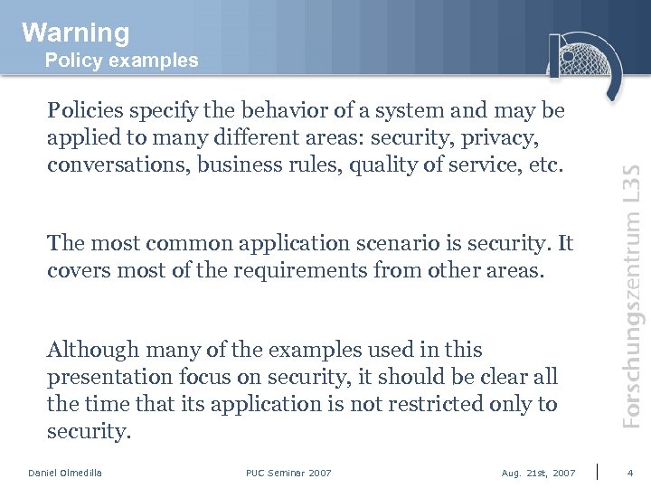 Warning Policy examples Policies specify the behavior of a system and may be applied
