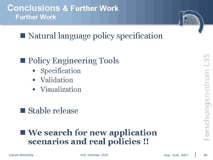 Conclusions & Further Work n Natural language policy specification n Policy Engineering Tools §
