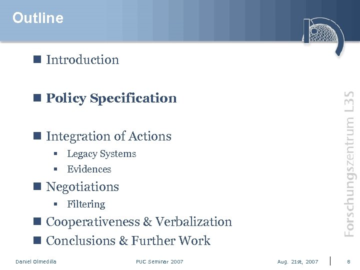 Outline n Introduction n Policy Specification n Integration of Actions § Legacy Systems §